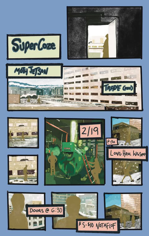 SuperCoze, Moth Jetson, Tradie (PDX) Feb 19 at the Long Haul. Doors @ 6:30pm. $5-10 NOTAFLOF